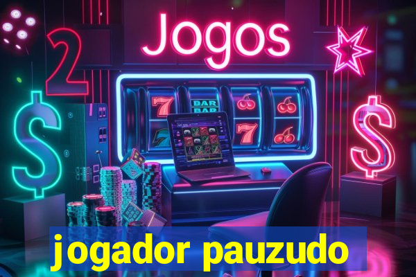 jogador pauzudo